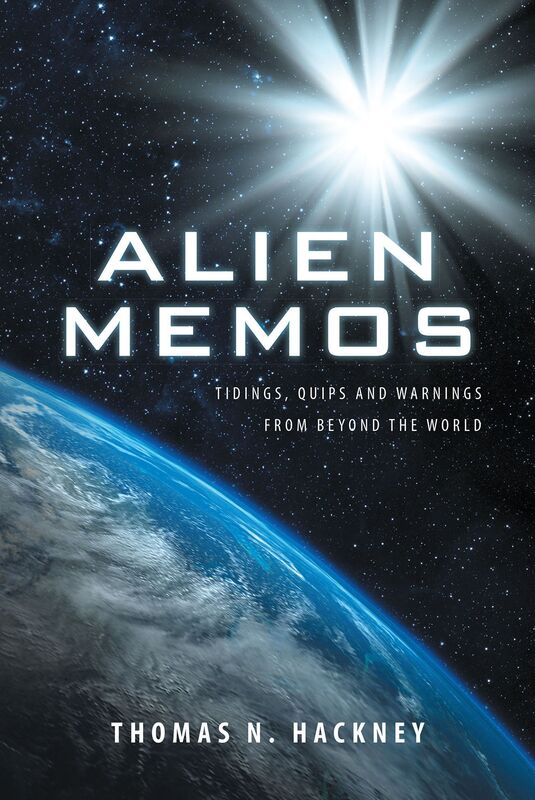 Alien Memos: Tidings, Quips and Warnings from Beyond the World