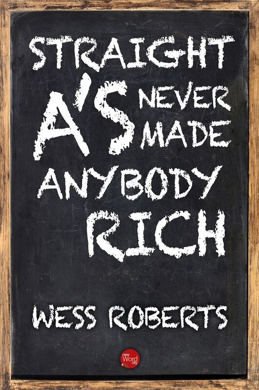 Straight A's Never Made Anybody Rich