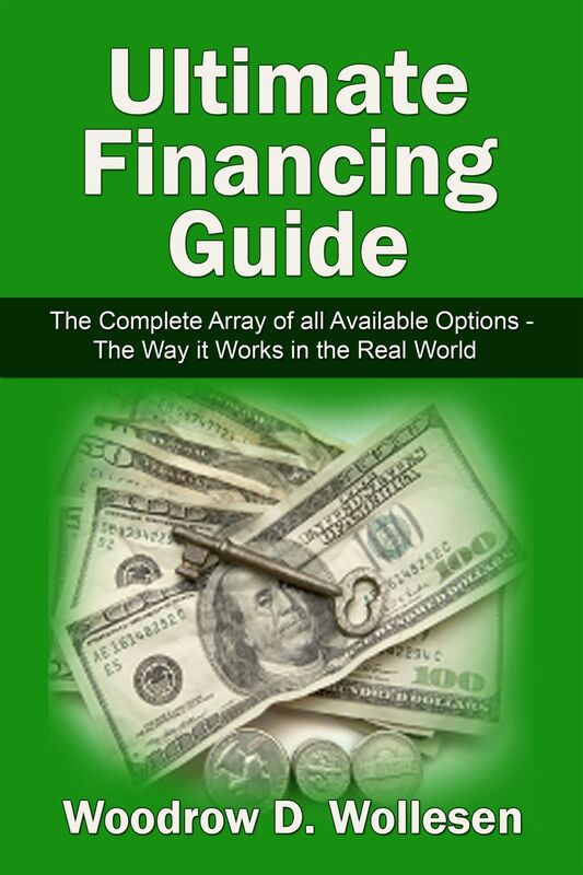 The Ultimate Financing Guide -The Complete Array of All Available Options /The Way It Works In The Real World