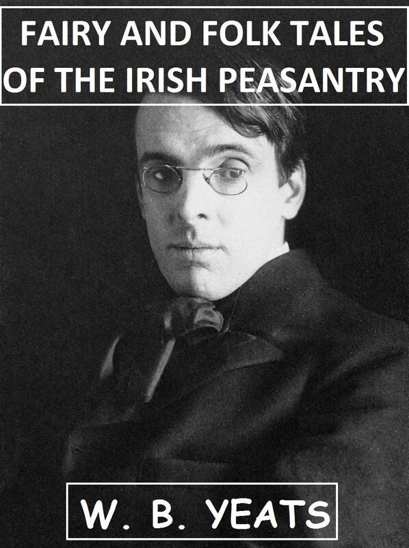 Fairy and Folk Tales of the Irish Peasantry