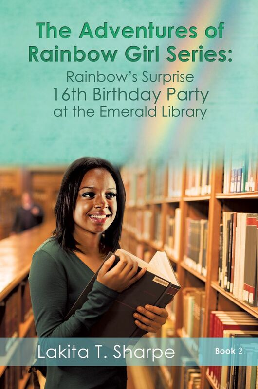 The Adventures of Rainbow Girl Series Book 2 Rainbow's Surprise 16th Birthday Party at the Emerald Library