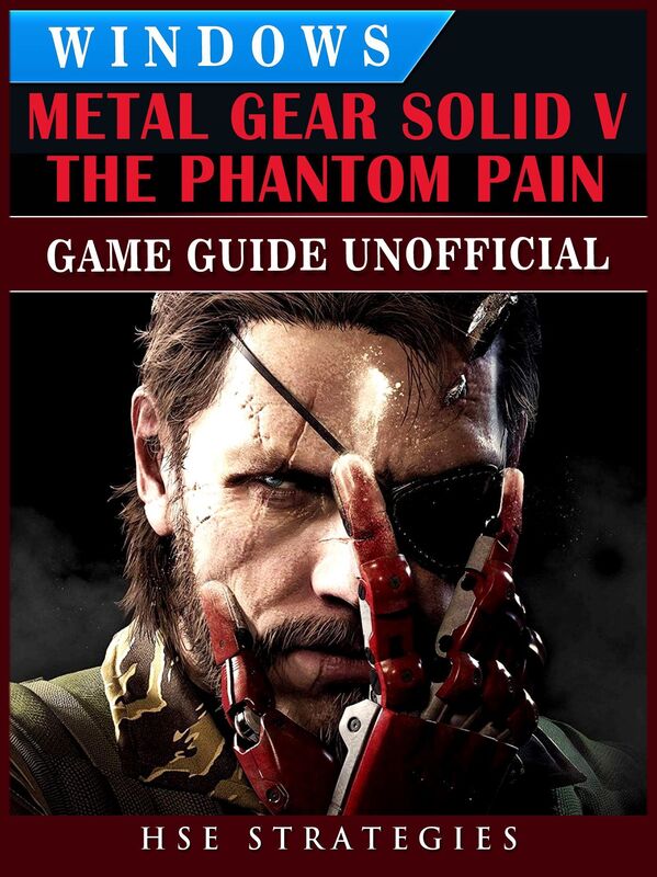 Metal Gear Solid 5 Phantom Pain Windows Game Guide Unofficial
