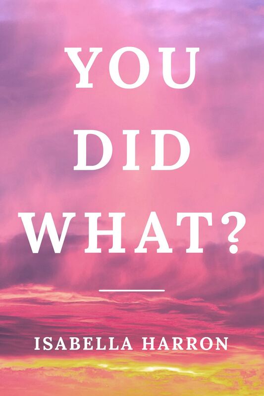 You Did What?