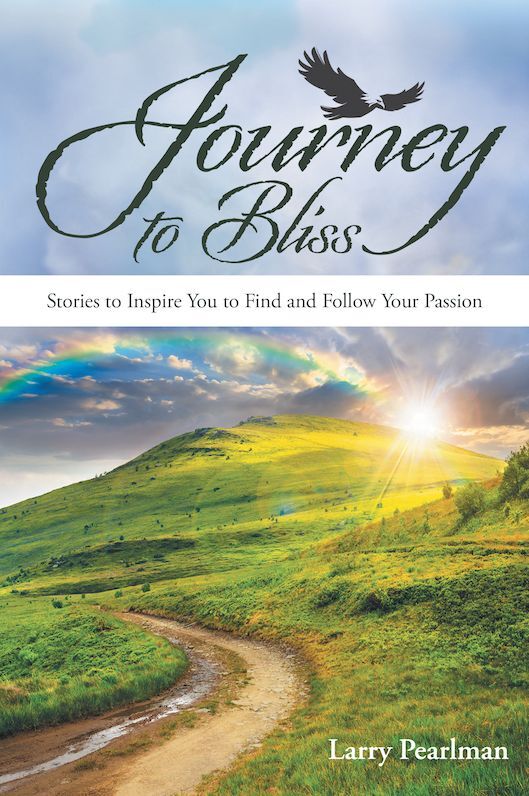 Journey to Bliss: Stories to Inspire You to Find and Follow Your Passion