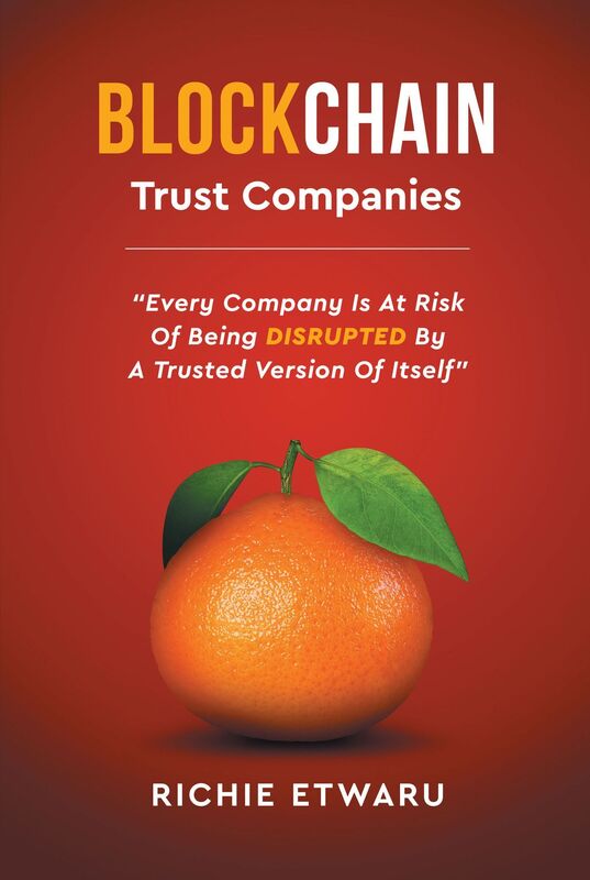 Blockchain: Trust Companies: Every Company Is at Risk of Being Disrupted by a Trusted Version of Itself