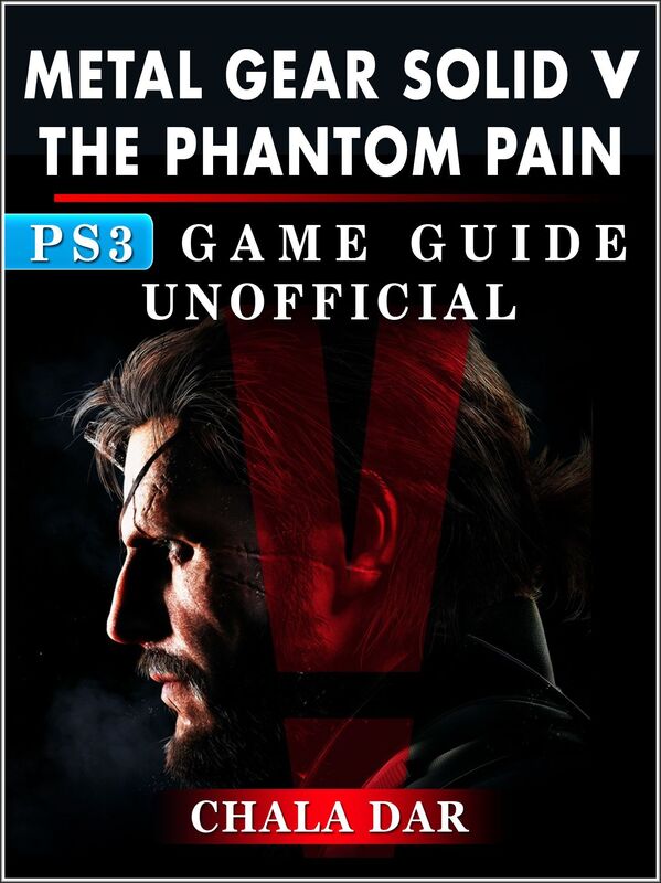 Metal Gear Solid 5 Phantom Pain PS3 Game Guide Unofficial
