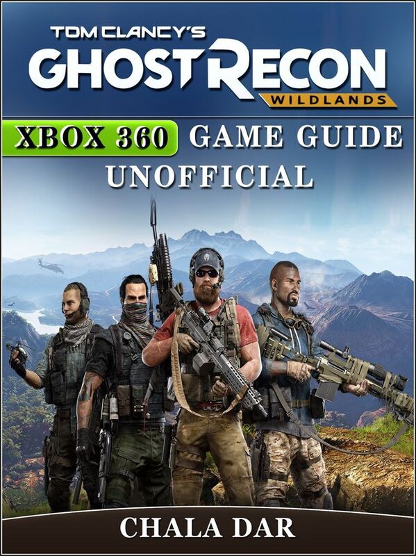 Tom Clancys Ghost Recon Wildlands Xbox 360 Game Guide Unofficial