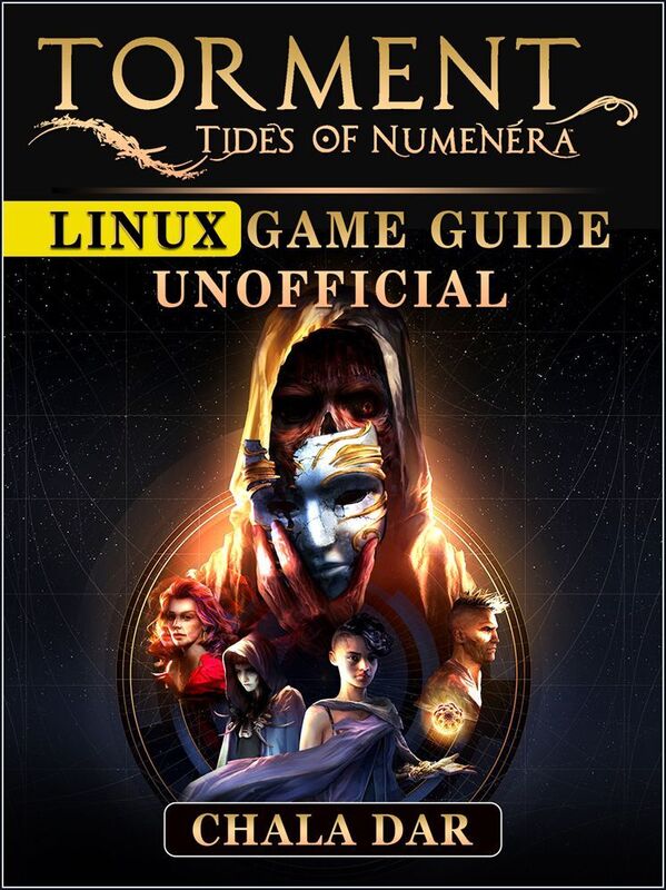 Torment Tides of Numenera Linux Game Guide Unofficial