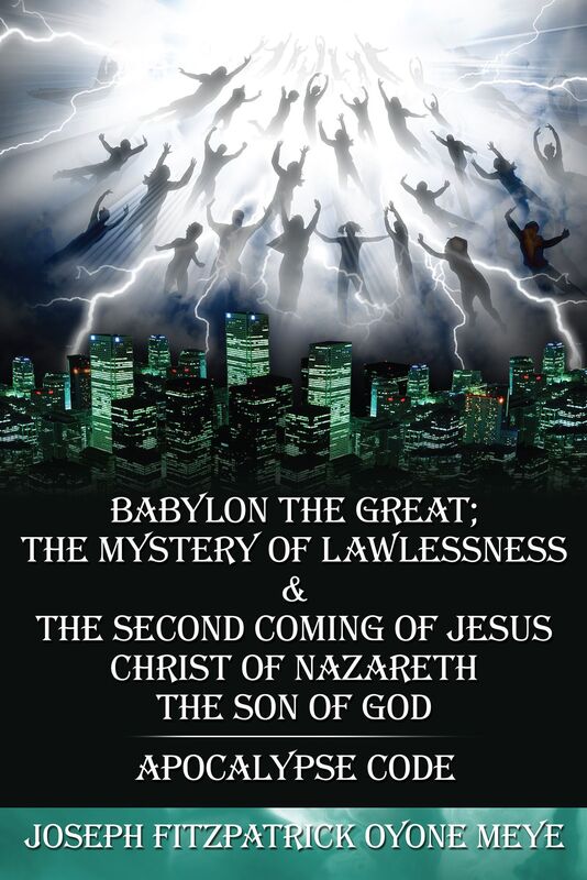 BABYLON THE GREAT&THE MYSTERY OF LAWLESSNESS & THE 2nd COMING OF JESUS CHRIST OF NAZARETH
