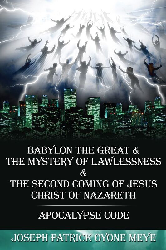 BABYLON THE GREAT&THE MYSTERY OF LAWLESSNESS & THE 2nd COMING OF JESUS CHRIST OF NAZARETH