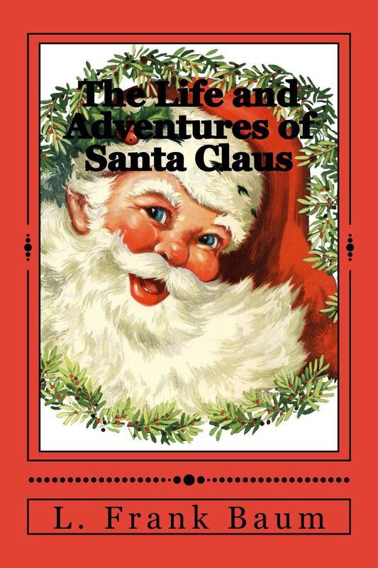 The Life and Adventures of Santa Claus (Illustrated Edition)