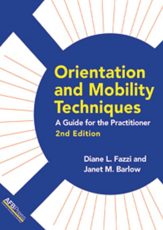 Orientation and Mobility Techniques: A Guide for the Practitioner, Second Edition