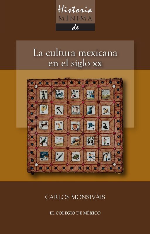Historia minima. La cultura mexicana en el siglo XX