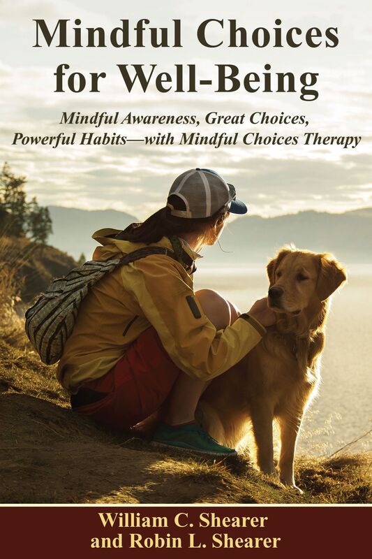 Mindful Choices for Well-Being: Mindful Awareness, Great Choices, Powerful Habits--with Mindful Choices Therapy