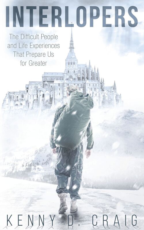 Interlopers: The Difficult People and Life Experience that Prepare us for Greater