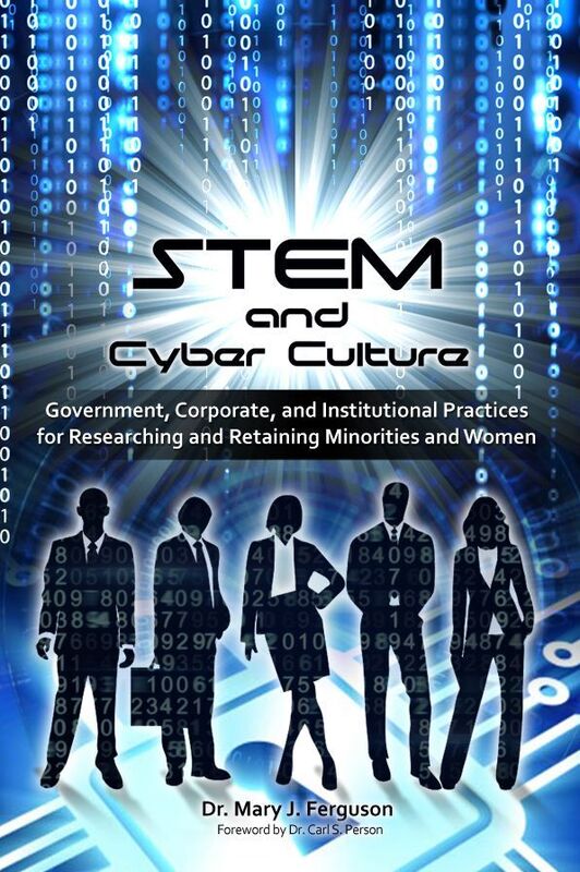 STEM and Cyber Culture: Government, Corporate, and Institutional Practices for Researching and Retaining Minorities and Women