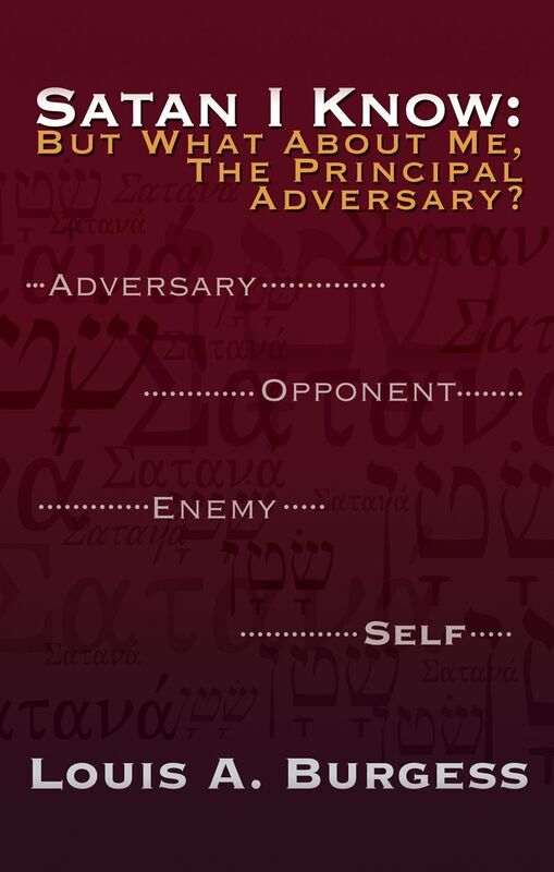 SATAN I KNOW: BUT WHAT ABOUT ME, THE PRINCIPAL ADVERSARY?