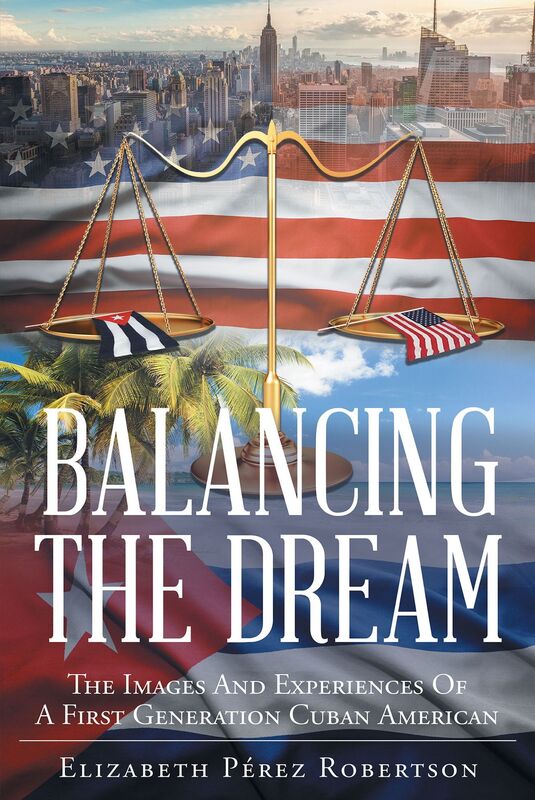 Balancing the Dream: The Images And Experiences Of A First Generation Cuban American