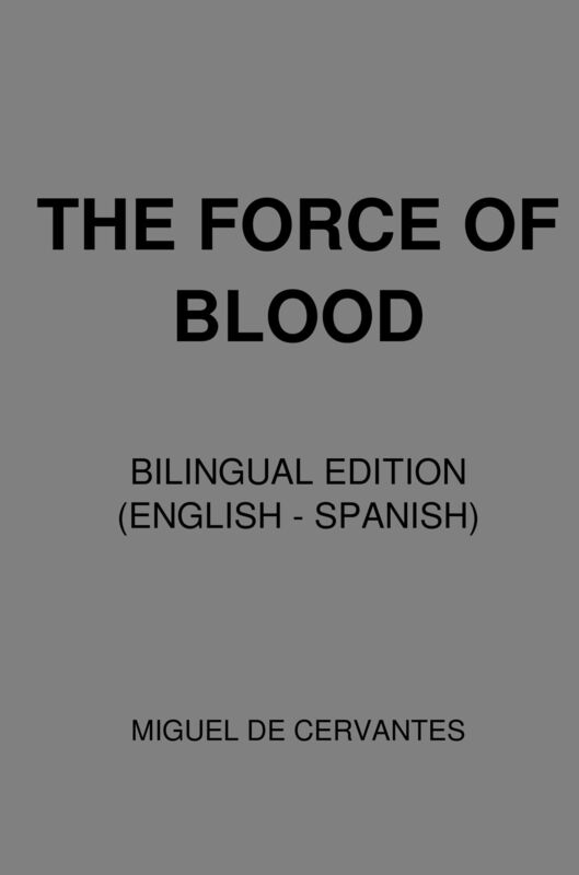 The Force of Blood (Bilingual Edition English - Spanish)