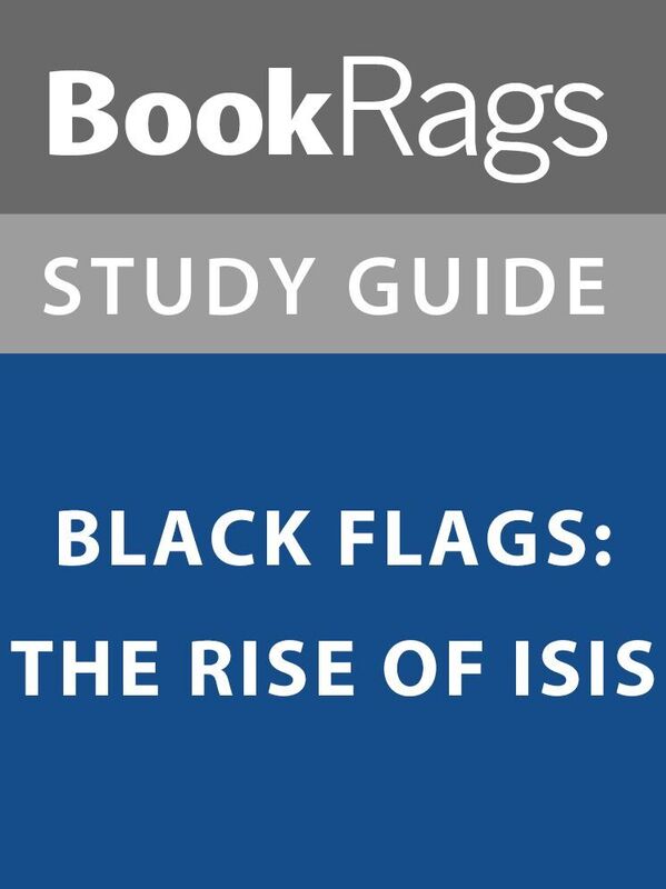 Summary & Study Guide: Black Flags the Rise of ISIS