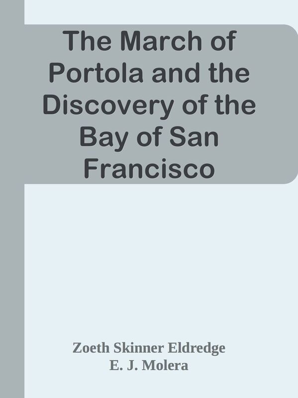 The March of Portola and the Discovery of the Bay of San Francisco