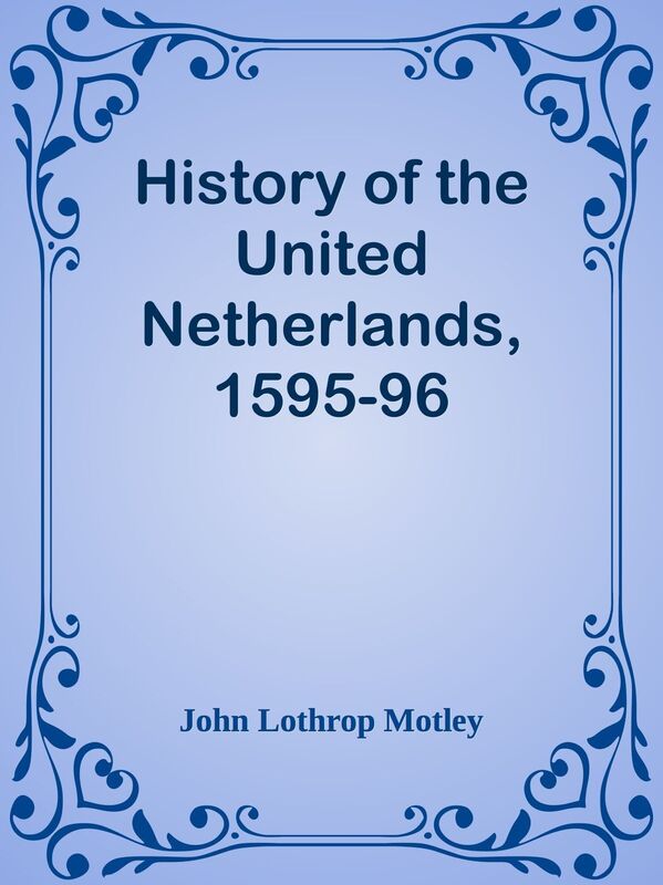 History of the United Netherlands, 1595-96