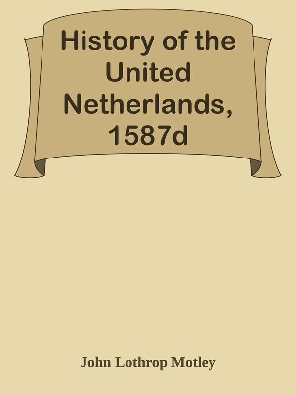 History of the United Netherlands, 1587d
