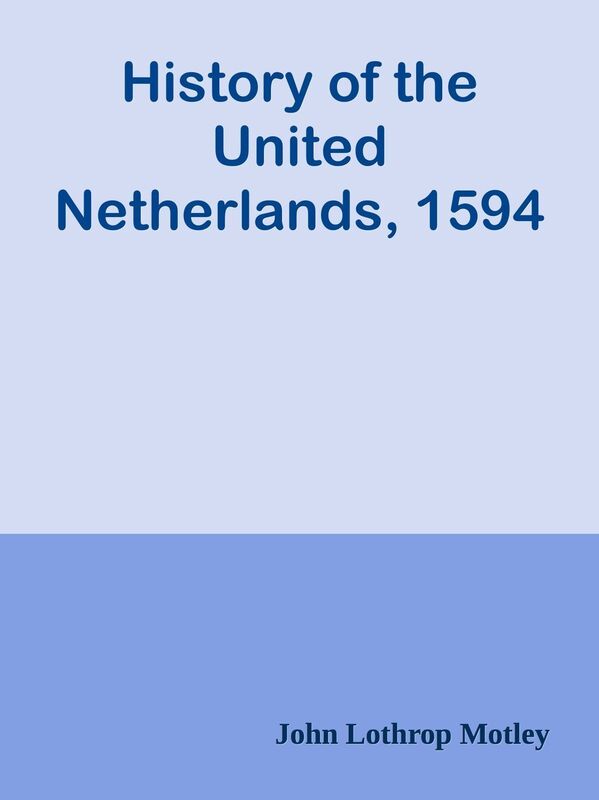 History of the United Netherlands, 1594