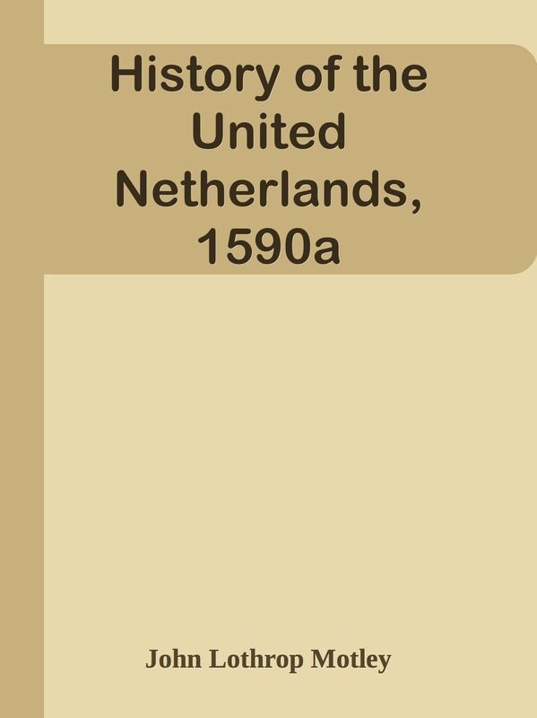 History of the United Netherlands, 1590a
