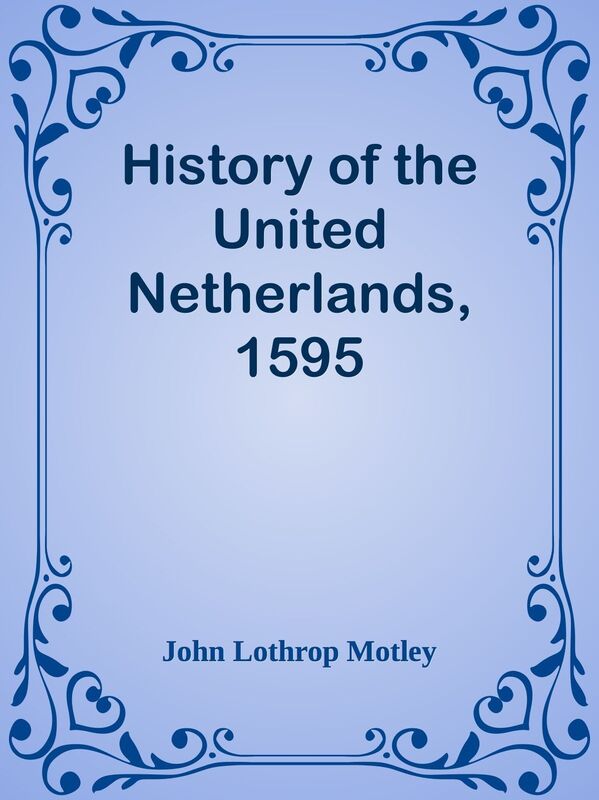 History of the United Netherlands, 1595