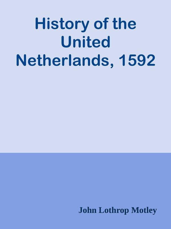 History of the United Netherlands, 1592