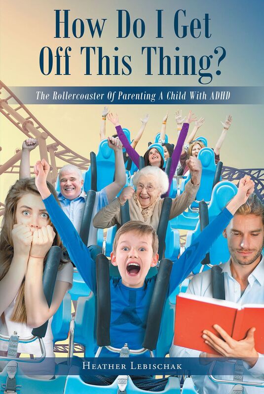 How Do I Get Off This Thing?: The Rollercoaster of Parenting a Child with ADHD