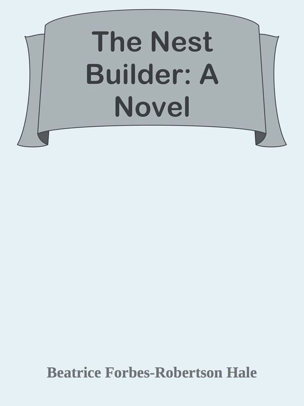 The Nest Builder: A Novel