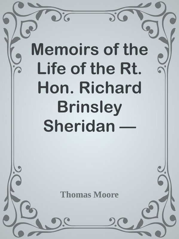 Memoirs of the Life of the Rt. Hon. Richard Brinsley Sheridan Volume 02