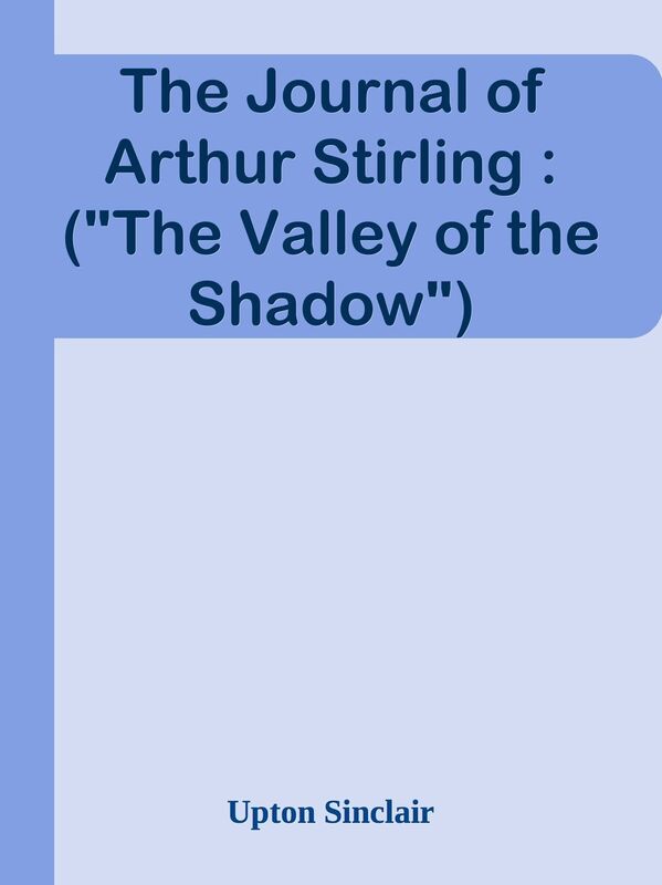 The Journal of Arthur Stirling : ("The Valley of the Shadow")