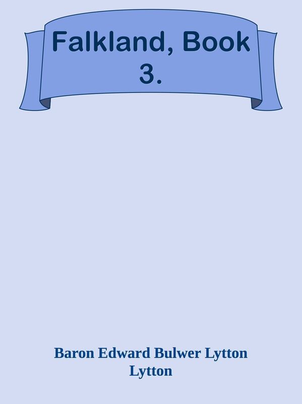 Falkland, Book 3.