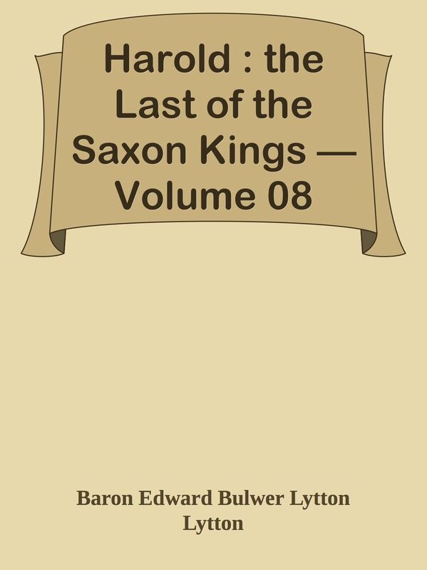 Harold : the Last of the Saxon Kings Volume 08
