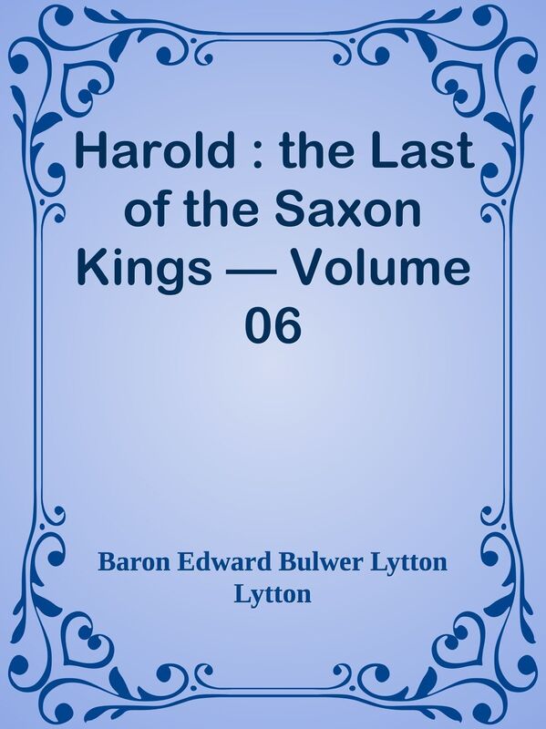 Harold : the Last of the Saxon Kings Volume 06