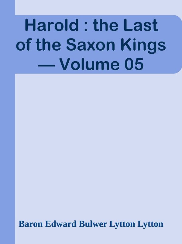 Harold : the Last of the Saxon Kings Volume 05
