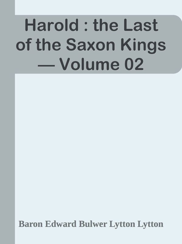 Harold : the Last of the Saxon Kings Volume 02