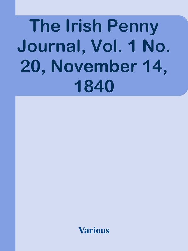 The Irish Penny Journal, Vol. 1 No. 20, November 14, 1840