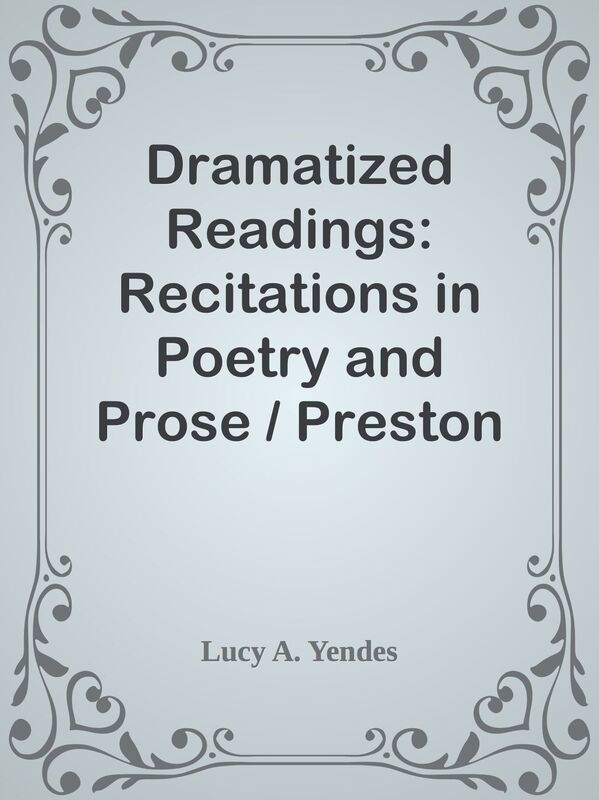 Dramatized Readings: Recitations in Poetry and Prose / Preston Library No. 1