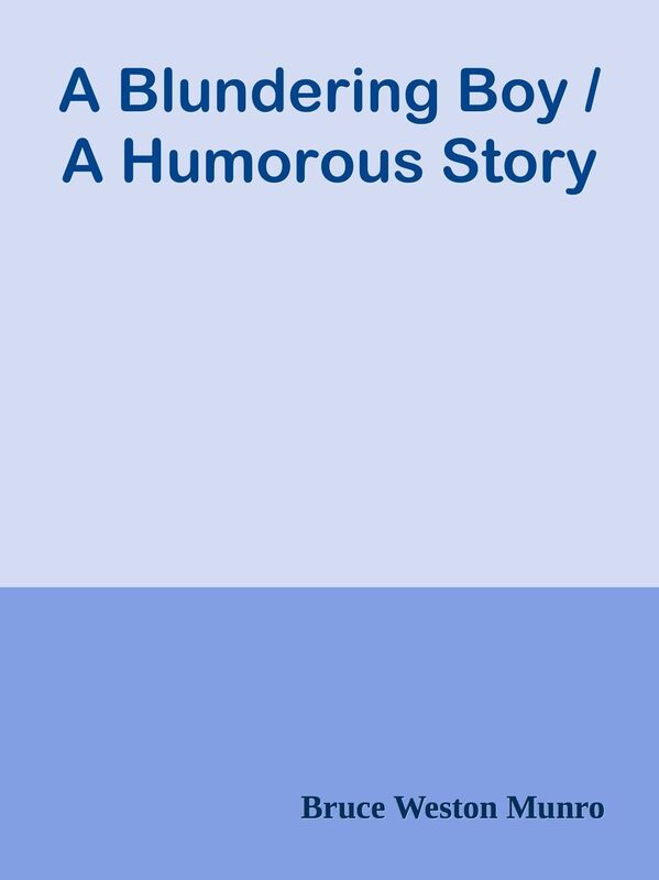 A Blundering Boy / A Humorous Story