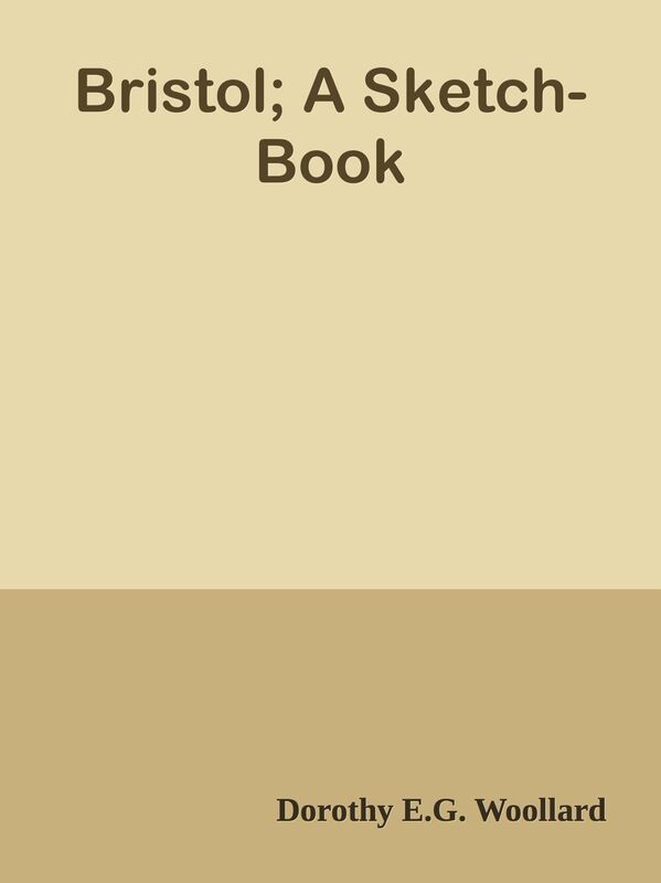 Bristol; A Sketch-Book
