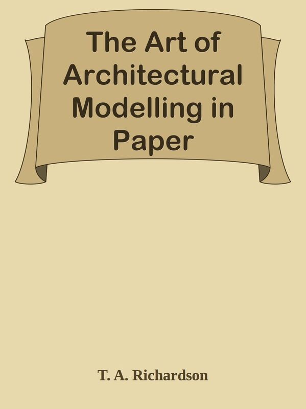 The Art of Architectural Modelling in Paper