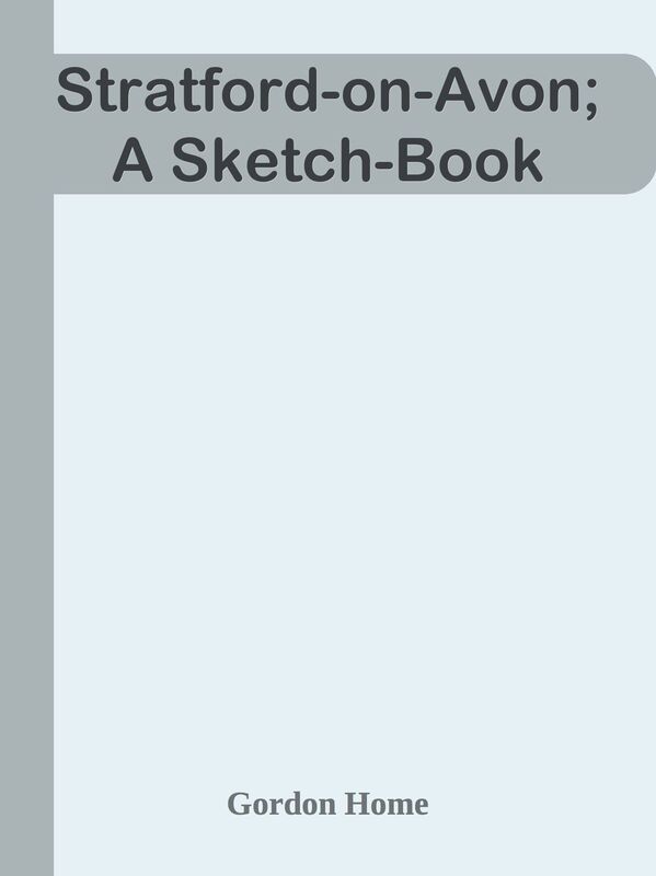 Stratford-on-Avon; A Sketch-Book