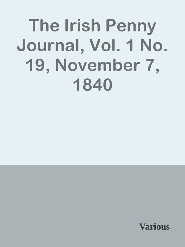 The Irish Penny Journal, Vol. 1 No. 19, November 7, 1840