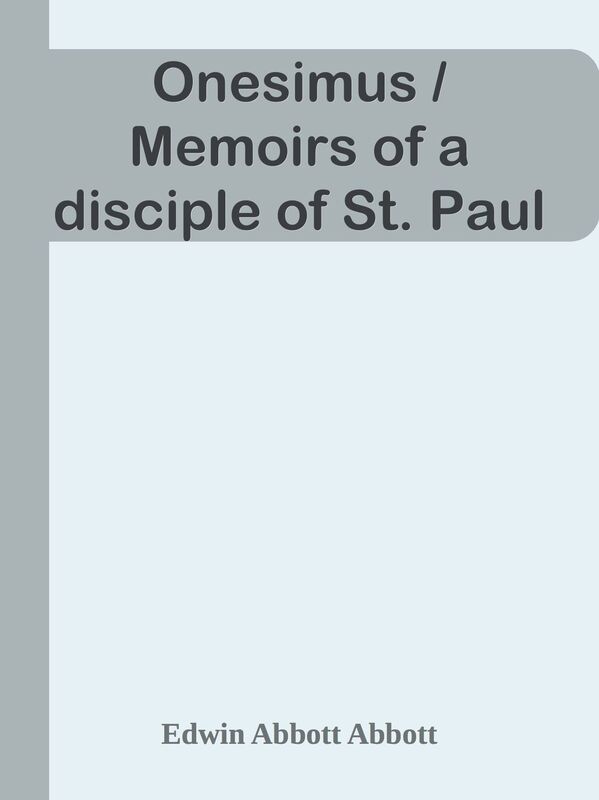 Onesimus / Memoirs of a disciple of St. Paul