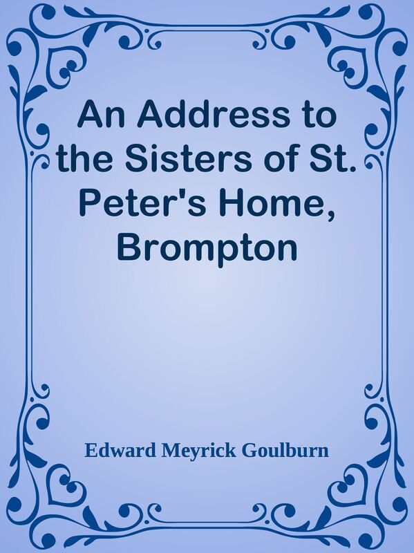 An Address to the Sisters of St. Peter's Home, Brompton