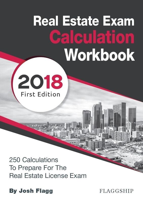 Real Estate License Exam Calculation Workbook: 250 Calculations to Prepare for the Real Estate License Exam (2018 Edition)
